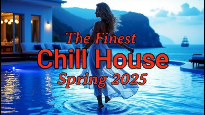 Chill House Mix – Spring 2025 – Deep House, Vocal House, Nu Disco Mix