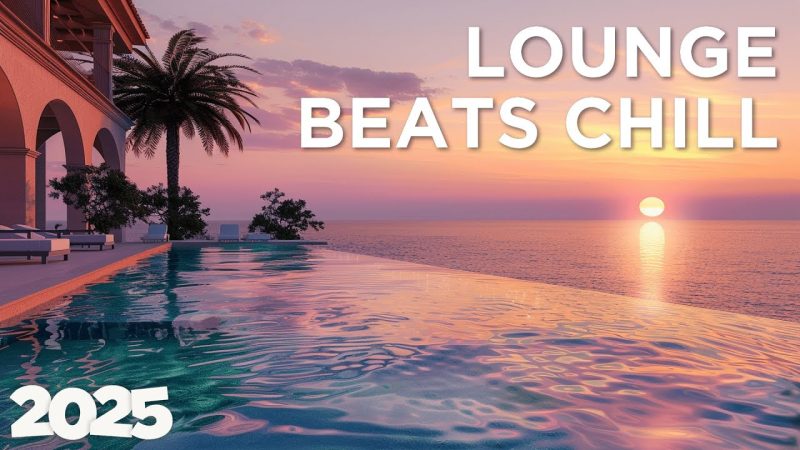 Lounge Beats – Best of Chill House | Relaxing Beats 2025